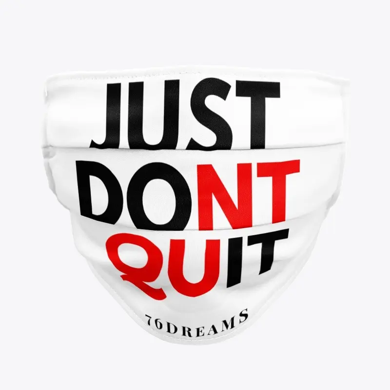 Just don't Quit 76Dreams 